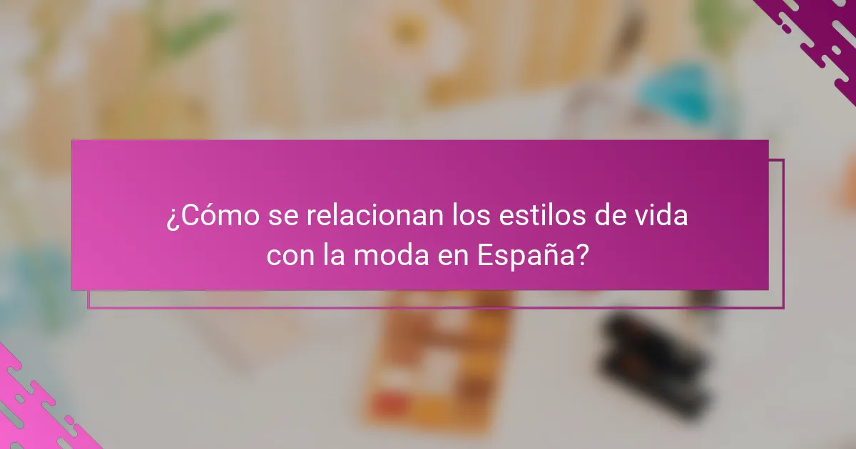 ¿Cómo se relacionan los estilos de vida con la moda en España?