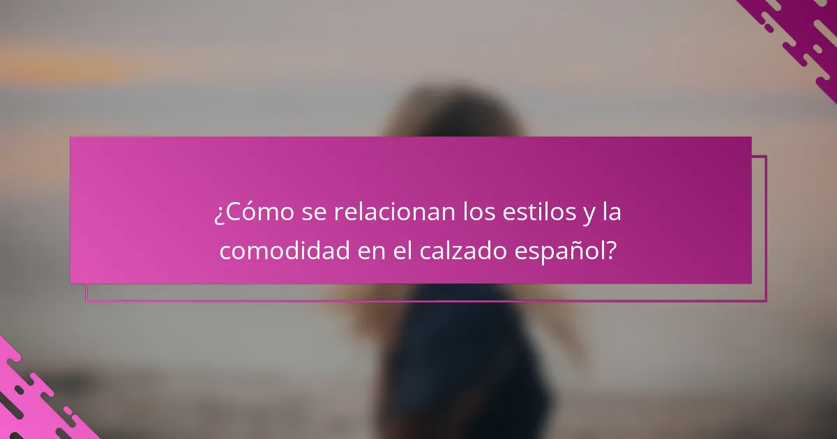 ¿Cómo se relacionan los estilos y la comodidad en el calzado español?