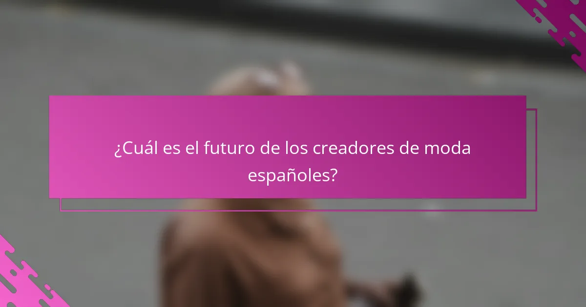¿Cuál es el futuro de los creadores de moda españoles?