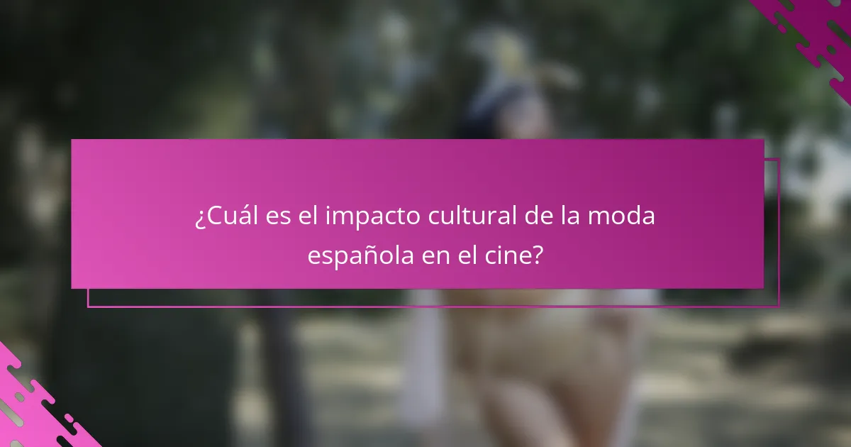 ¿Cuál es el impacto cultural de la moda española en el cine?