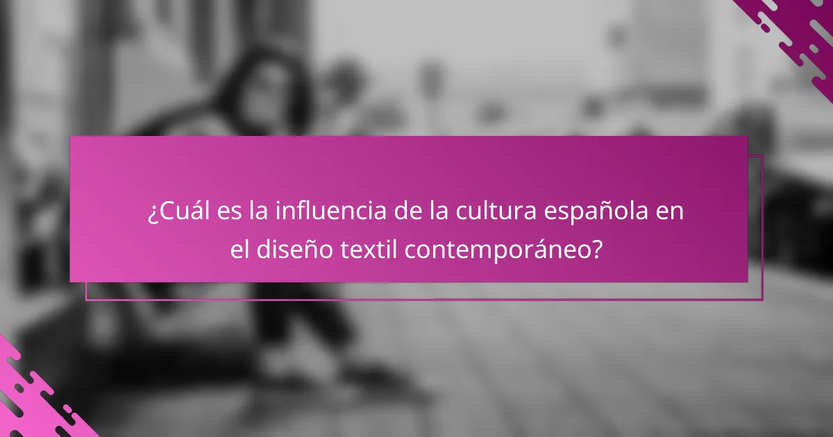 ¿Cuál es la influencia de la cultura española en el diseño textil contemporáneo?
