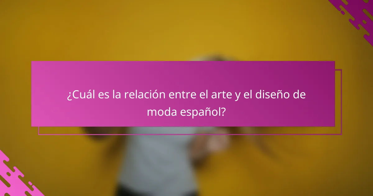 ¿Cuál es la relación entre el arte y el diseño de moda español?