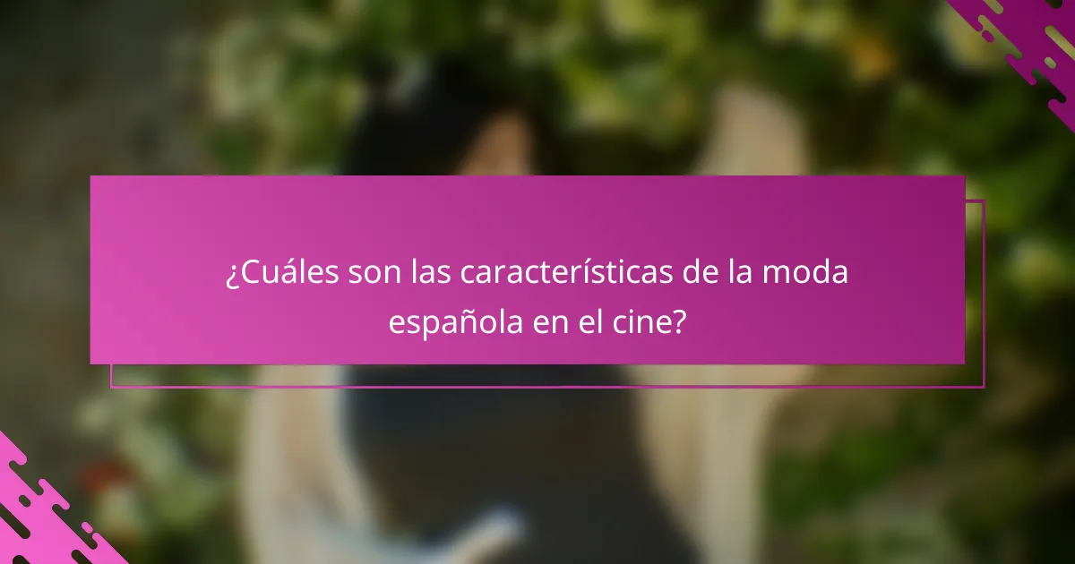 ¿Cuáles son las características de la moda española en el cine?