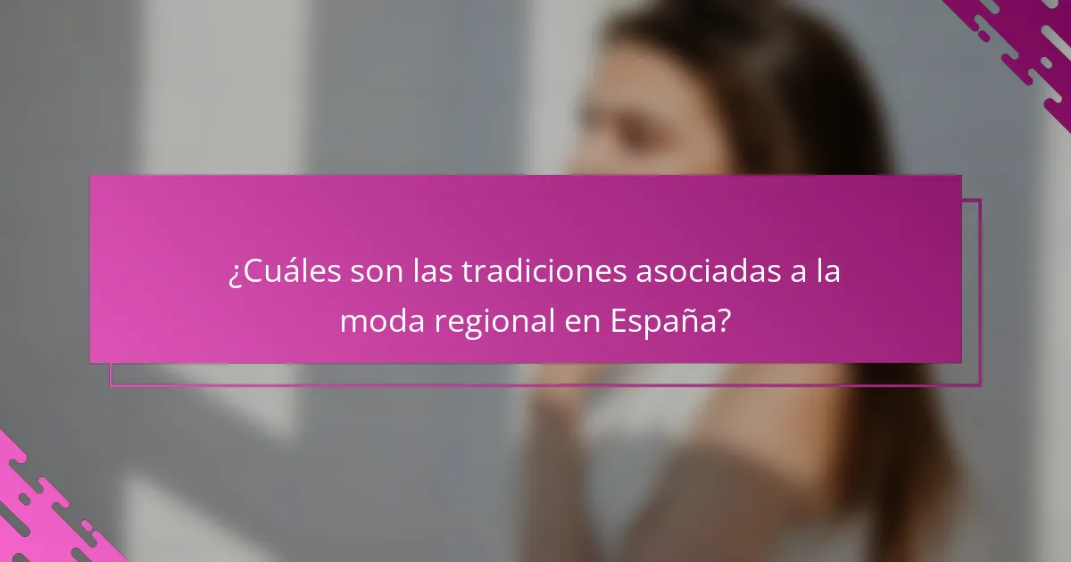 ¿Cuáles son las tradiciones asociadas a la moda regional en España?