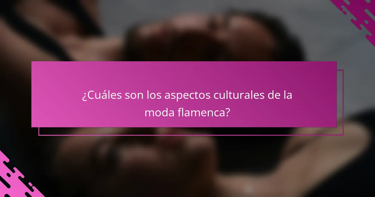¿Cuáles son los aspectos culturales de la moda flamenca?