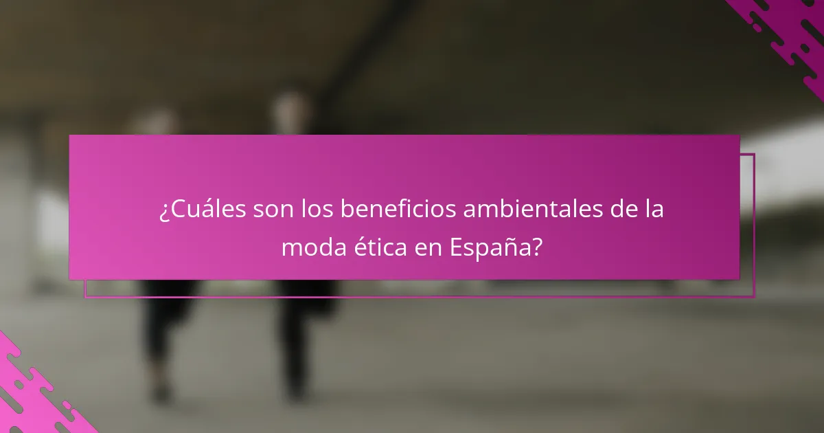 ¿Cuáles son los beneficios ambientales de la moda ética en España?