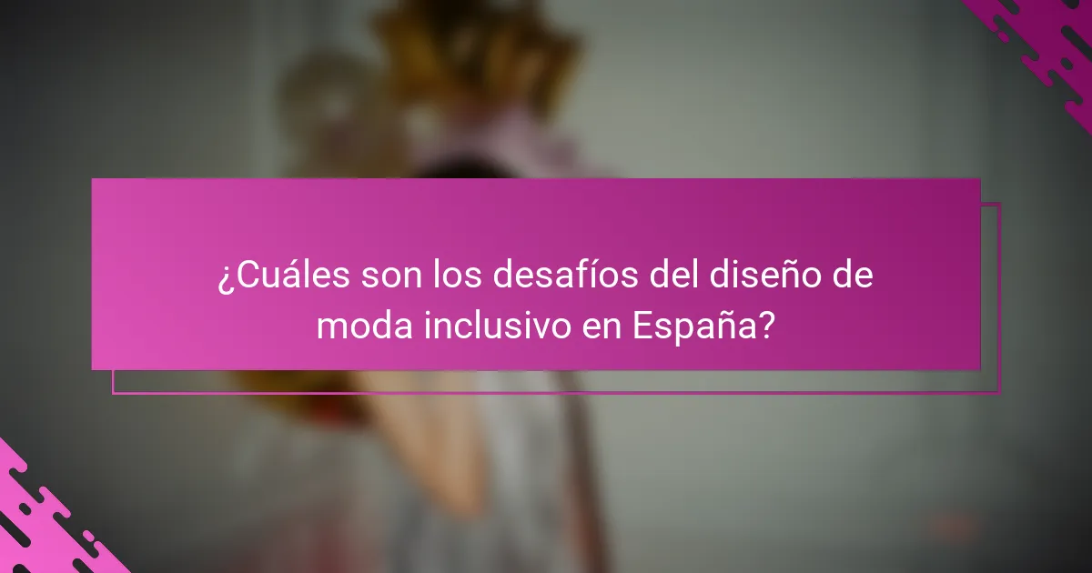¿Cuáles son los desafíos del diseño de moda inclusivo en España?