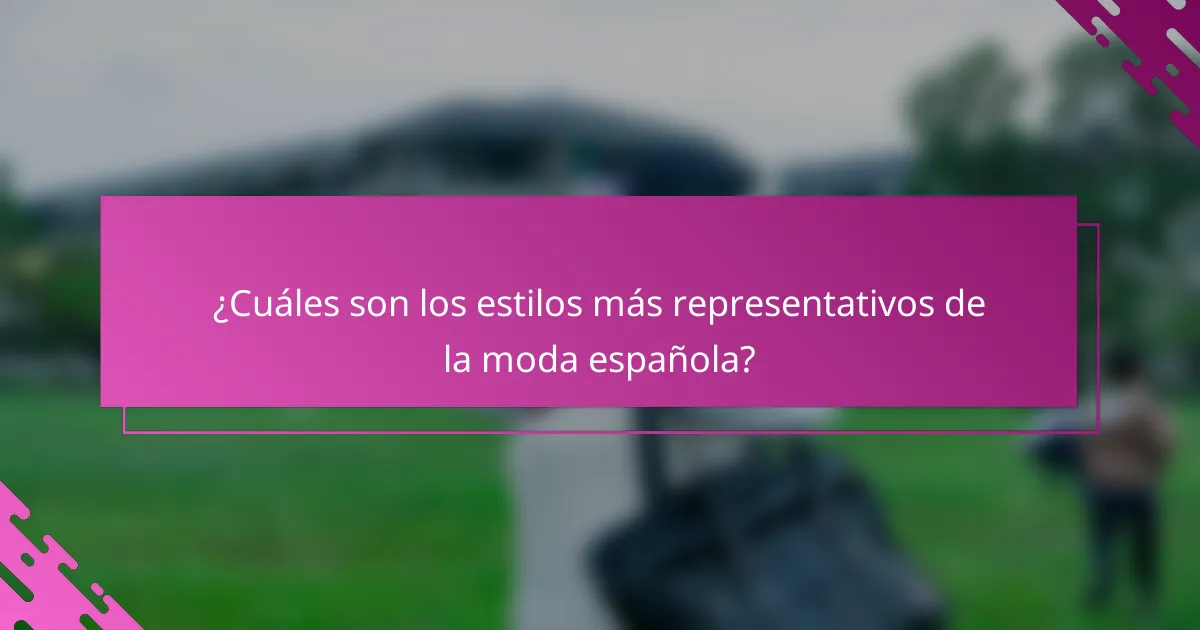 ¿Cuáles son los estilos más representativos de la moda española?