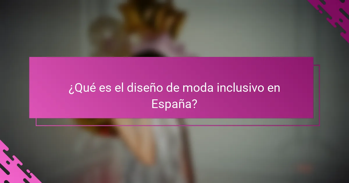 ¿Qué es el diseño de moda inclusivo en España?