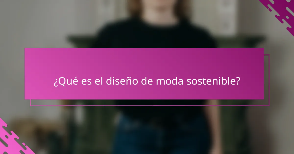 ¿Qué es el diseño de moda sostenible?