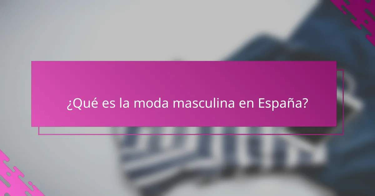 ¿Qué es la moda masculina en España?