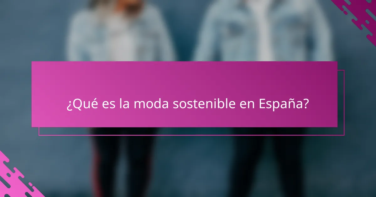 ¿Qué es la moda sostenible en España?