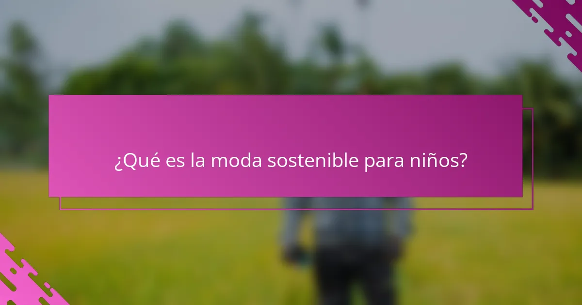 ¿Qué es la moda sostenible para niños?
