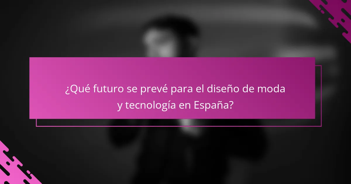 ¿Qué futuro se prevé para el diseño de moda y tecnología en España?