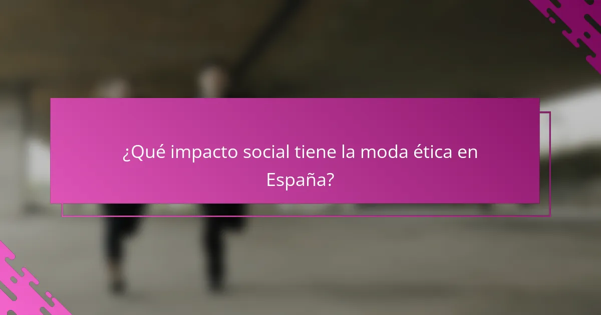 ¿Qué impacto social tiene la moda ética en España?