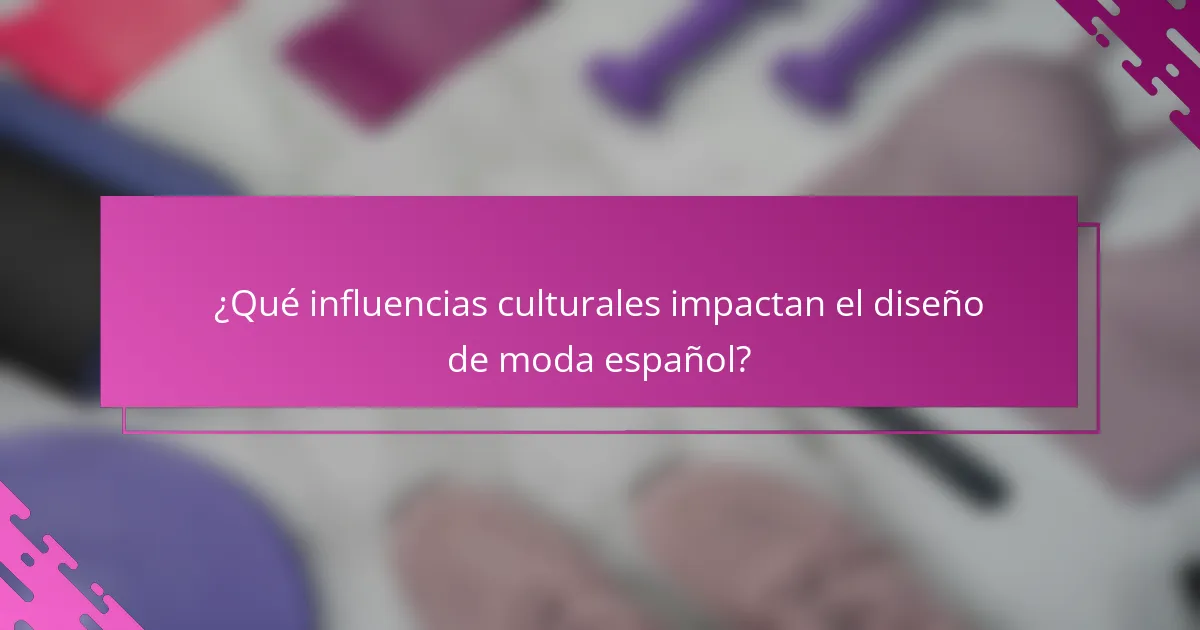 ¿Qué influencias culturales impactan el diseño de moda español?