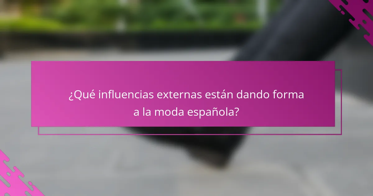 ¿Qué influencias externas están dando forma a la moda española?
