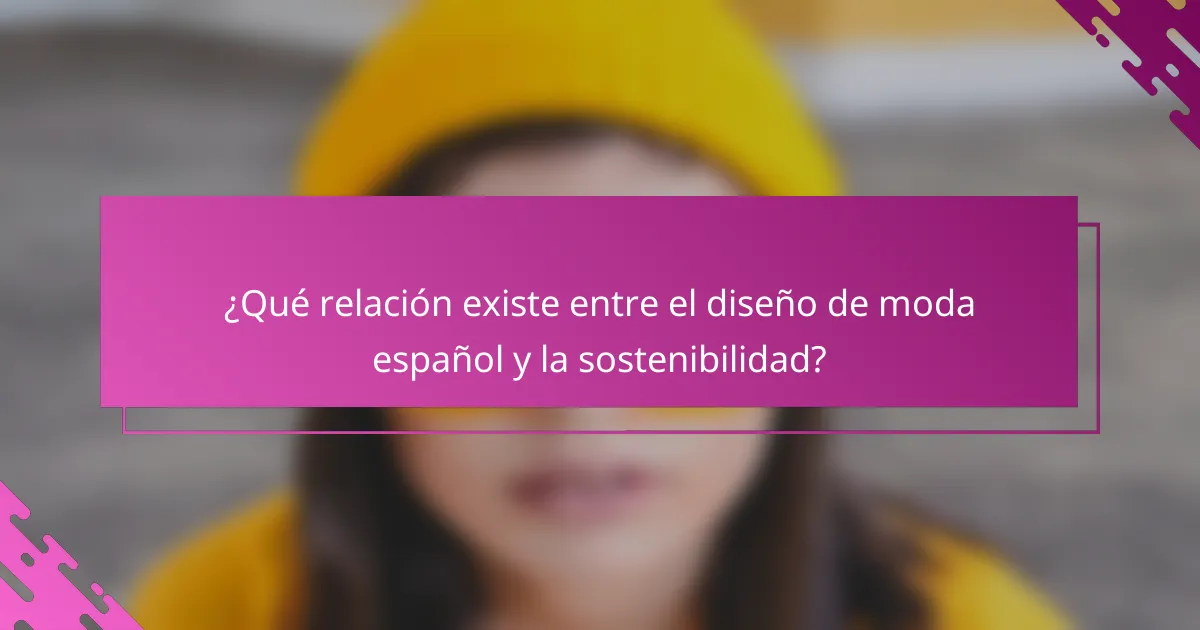 ¿Qué relación existe entre el diseño de moda español y la sostenibilidad?