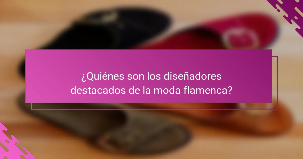 ¿Quiénes son los diseñadores destacados de la moda flamenca?